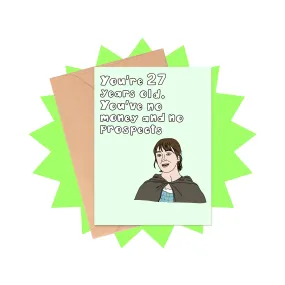 27 & No Prospects  Birthday Card